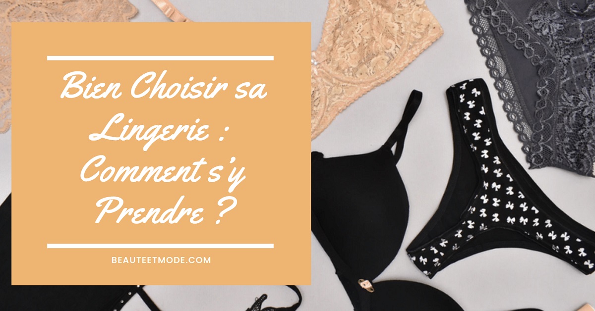 Bien Choisir sa Lingerie : Comment s’y Prendre ?