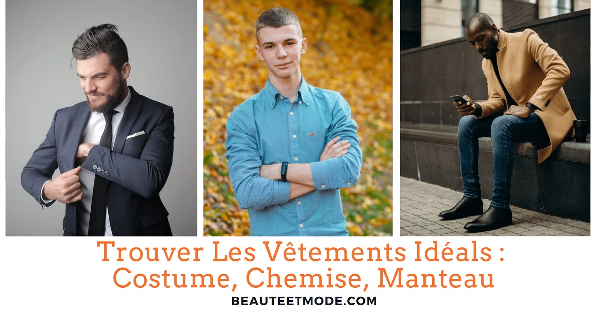 Trouver Les Vêtements Idéals : Costume, Chemise, Manteau