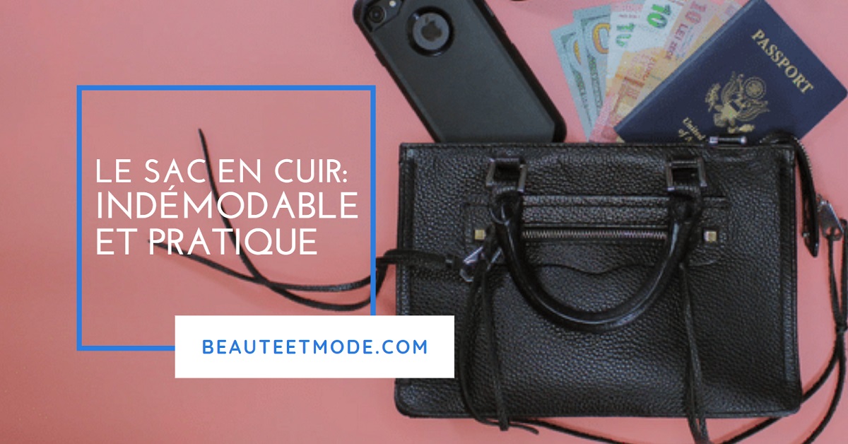 Le Sac En Cuir : Indémodable Et Pratique